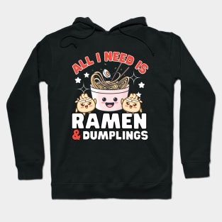 All I need is Ramen and dumplings Hoodie